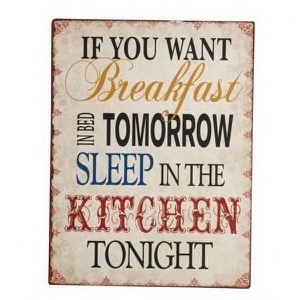 Metal skilt 27x35cm If You Want Breakfast In Bed Tomorrow - Sleep In The Kitchen Tonight